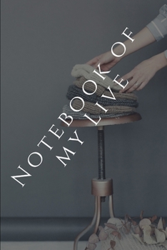 Paperback Notebook of my Live, Ruled paper,120 Page: Notebook Girls & Women, Journal and Organizer, Book