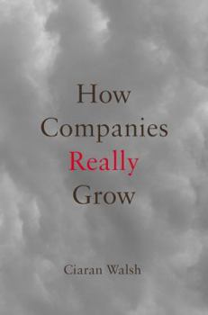 Hardcover How Companies Really Grow Book