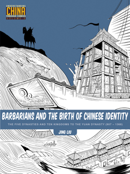 Paperback Barbarians and the Birth of Chinese Identity: The Five Dynasties and Ten Kingdoms to the Yuan Dynasty (907 - 1368) Book