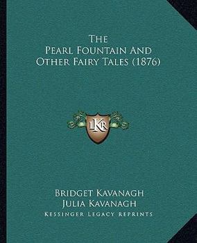 Paperback The Pearl Fountain And Other Fairy Tales (1876) Book