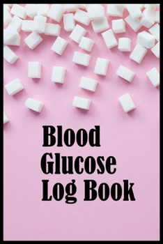 Paperback Blood Glucose Log Book: Diabetes Log Book- Blood Sugar Log Book-Glucose Tracker Book