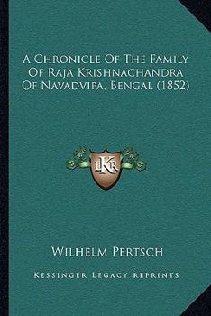 Paperback A Chronicle Of The Family Of Raja Krishnachandra Of Navadvipa, Bengal (1852) Book