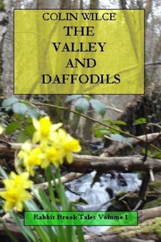 Paperback The Valley and Daffodils (Rabbit Brook Tales Volume 1) Book