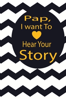 Paperback pap, I want to hear your story: A guided journal to tell me your memories, keepsake questions.This is a great gift to Dad, grandpa, granddad, father a Book