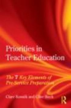 Paperback Priorities in Teacher Education: The 7 Key Elements of Pre-Service Preparation Book