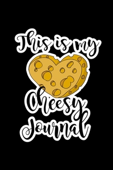 Paperback This Is My Cheesy Journal: Journal Composition Logbook and Lined Notebook Funny Gag Gift For Cheese Lovers and Chesse makers Book