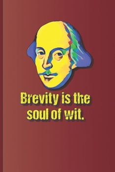 Paperback Brevity is the soul of wit.: A quote from "Hamlet" by William Shakespeare Book