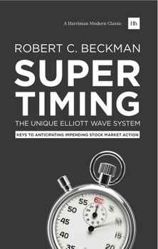 Paperback Supertiming: The Unique Elliott Wave System: Keys to Anticipating Impending Stock Market Action Book