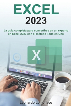 Paperback Excel 2023: La guía completa para convertirse en un experto en Excel 2023 con el método Todo en Uno [Spanish] Book