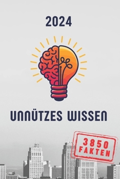 Paperback Unnützes Wissen 2024 Das Geschenkbuch für Alle. Über 3850 Fakten aus 37 Themengebiete [German] Book