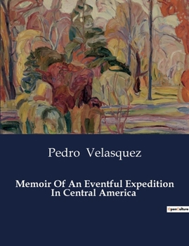 Paperback Memoir Of An Eventful Expedition In Central America Book