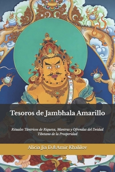 Paperback Tesoros de Jambhala Amarillo: Rituales Tántricos de Riqueza, Mantras y Ofrendas del Deidad Tibetano de la Prosperidad [Spanish] Book