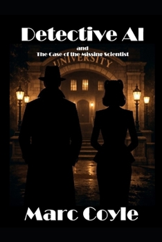 Detective Al: and The Case of the Missing Scientist