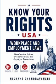 Know Your Rights – USA Workplace and Employment Laws: Termination, Salary, Discrimination, and Employee Protections