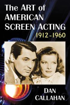 Paperback The Art of American Screen Acting, 1912-1960 Book