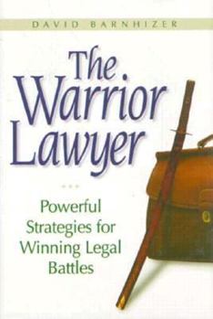 Hardcover The Warrior Lawyer: Enhance Your Chances of Victory Through Risk and Disciplined Strategy Book