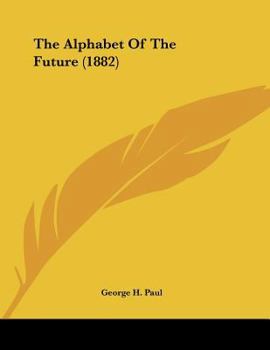 Paperback The Alphabet Of The Future (1882) Book