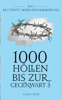Paperback 1000 Höllen bis zur Gegenwart III: Blutrote Morgendämmerung [German] Book