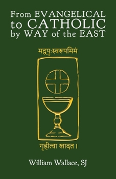 Paperback From Evangelical to Catholic by Way of the East Book