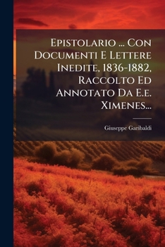 Paperback Epistolario ... Con Documenti E Lettere Inedite, 1836-1882, Raccolto Ed Annotato Da E.e. Ximenes... [Italian] Book
