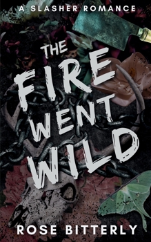 The Fire Went Wild: A Slasher Romance (Hunter's Heart)