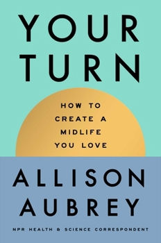 Your Turn: How to Create a Midlife You Love
