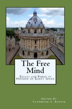 The Free Mind: Essays and Poems in Honour of Barry Spurr