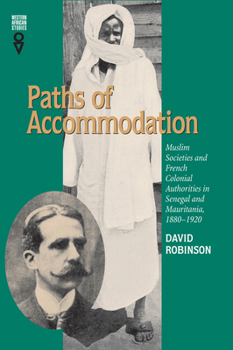 Hardcover Paths of Accommodation: Muslim Societies and French Colonial Authorities in Senegal and Mauritania, 1880-1920 Book