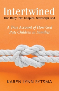 Paperback Intertwined: One Baby, Two Couples, Sovereign God Book