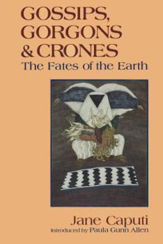 Paperback Gossips, Gorgons and Crones: The Fates of the Earth Book