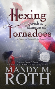 Hexing with a Chance of Tornadoes - Book #2 of the Grimm Cove