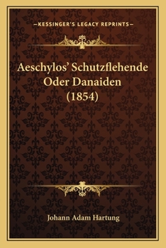 Paperback Aeschylos' Schutzflehende Oder Danaiden (1854) [German] Book