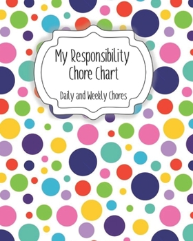 Paperback My Responsibility Chore Chart: Daily and Weekly Chores for Children Book