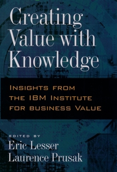 Hardcover Creating Value with Knowledge: Insights from the IBM Institute for Business Value Book
