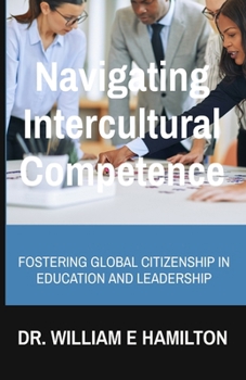 Paperback Navigating Intercultural Competence: Fostering Global Citizenship in Education and Leadership Book