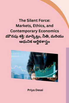 Paperback The Silent Force: Markets, Ethics, and Contemporary Economics [Telugu] Book