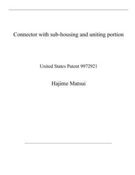 Paperback Connector with sub-housing and uniting portion: United States Patent 9972921 Book