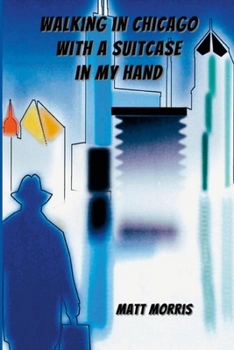 Paperback Walking in Chicago with a Suitcase in My Hand: text only edition Book