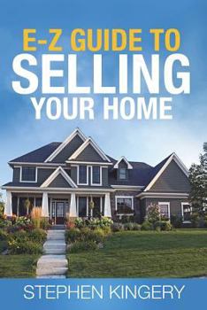 Paperback The E-Z Guide to Selling Your Home: Things You Should Know Before You Selll Your Home Book