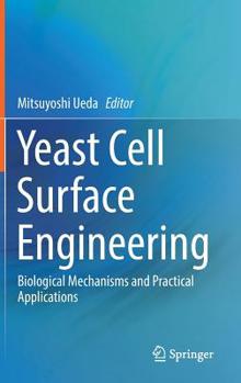 Hardcover Yeast Cell Surface Engineering: Biological Mechanisms and Practical Applications Book