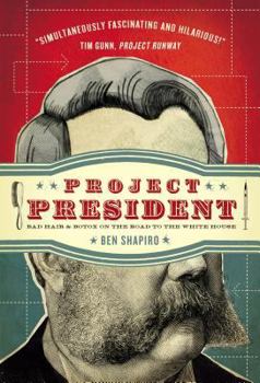 Hardcover Project President: Bad Hair and Botox on the Road to the White House Book