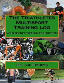 Paperback The Triathletes Multisport Training Log: Your secret weapon for success Book