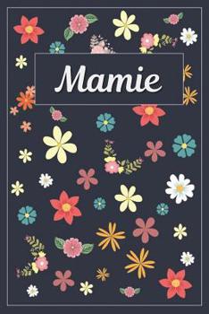 Mamie: Lined Writing Notebook with Personalized Name 120 Pages 6x9 Flowers