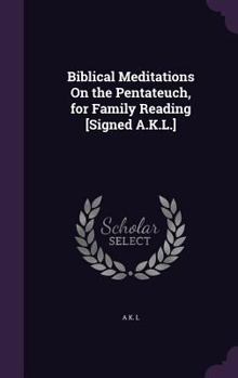 Hardcover Biblical Meditations On the Pentateuch, for Family Reading [Signed A.K.L.] Book