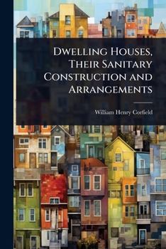 Paperback Dwelling Houses, Their Sanitary Construction and Arrangements Book