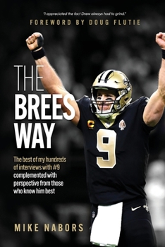 Paperback The Brees Way: The best of my hundreds of interviews with #9 complemented with perspective from those who know him best Book