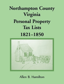 Paperback Northampton County, Virginia Personal Property Tax Lists, 1821-1850 Book