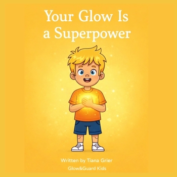 Your Glow Is a Superpower (GlowAndGuard™ Kids)