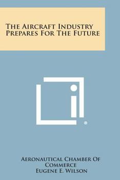 Paperback The Aircraft Industry Prepares for the Future Book