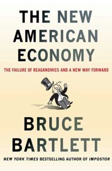 Hardcover The New American Economy: The Failure of Reaganomics and a New Way Forward Book